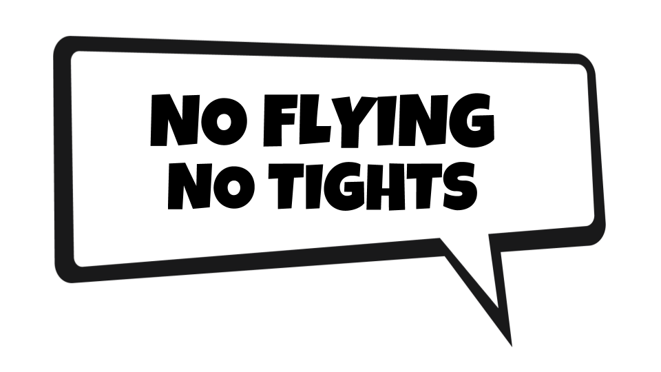 Image result for no flying no tights"