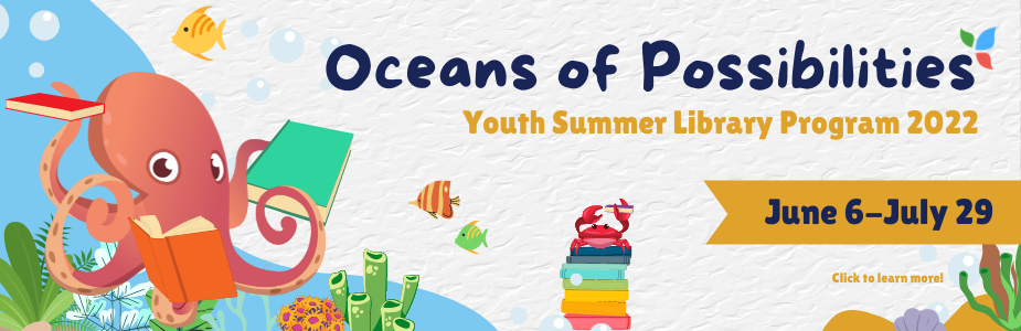 Oceans of Possibilities: Youth Summer Library Program. June 6-July 29. Click to learn more!